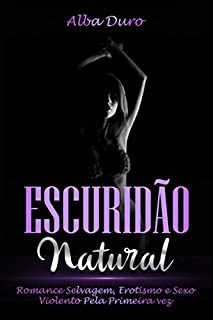 Livro Escuridão Natural: Romance Selvagem, Erotismo e Sexo Violento Pela Primeira vez