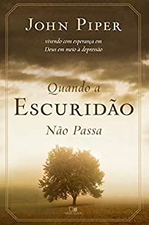 Livro Quando a escuridão não passa: Vivendo com esperança em Deus em meio à depressão