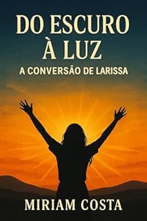 Livro Do Escuro à Luz – A Conversão de Larissa