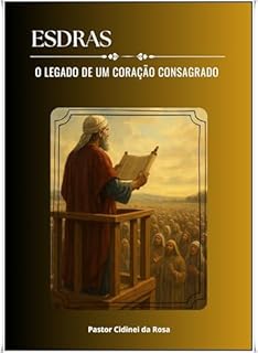 Livro ESDRAS: O Legado de um Coração Consagrado