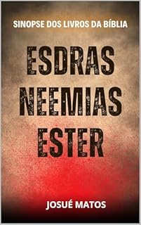 Livro Esdras, Neemias e Ester: Sinopse dos Livros da Bíblia