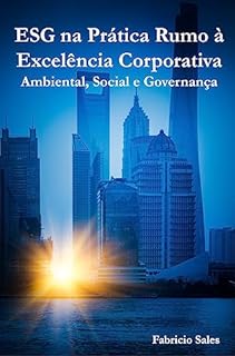 Livro ESG na Prática Rumo à Excelência Corporativa: Ambiental, Social e Governança