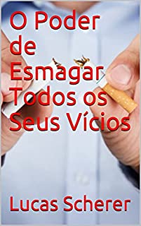 Livro O Poder de Esmagar Todos os Seus Vícios