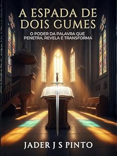 Livro A Espada de Dois Gume: O Poder da Palavra que Penetra, Revela e Transforma