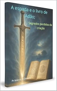 Livro A espada e o livro de Adão: Segredos perdidos da criação (Desvendando os segredos da BIBLIA (TORÁ))