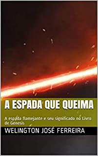 Livro A espada que queima: A espada flamejante e seu significado no Livro de Genesis
