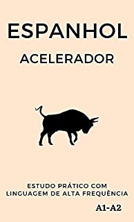 Livro Espanhol Acelerador: estudo prático com linguagem de alta frequência A1 A2 (Aprenda Línguas Rápido)