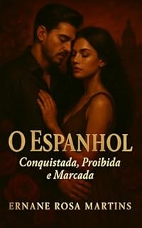 Livro O Espanhol: Conquistada, Proibida e Marcada (Paixões Sem Fronteiras Livro 3)