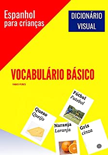 Livro Espanhol para Crianças - Vocabulário Básico: Dicionário Visual