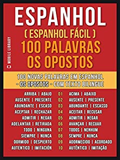 Livro Espanhol ( Espanhol Fácil ) 100 Palavras - os Opostos: Aprenda 100 novas palavras em Espanhol - os Opostos - com Texto Bilingue (Foreign Language Learning Guides)