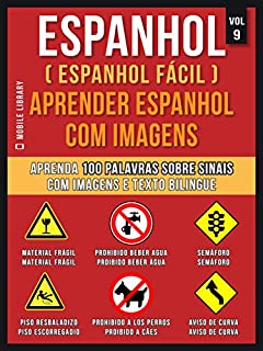 Livro Espanhol ( Espanhol Fácil ) Aprender Espanhol Com Imagens (Vol 9): Aprenda 100 palavras sobre Sinais com imagens e texto bilingue (Foreign Language Learning Guides)