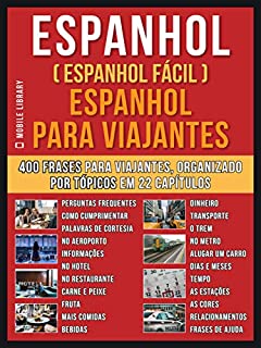 Livro Espanhol ( Espanhol Fácil )  Espanhol Para Viajantes: Um livro espanhol português com o vocabulário essencial em espanhol - 400 frases para iniciantes ... (Foreign Language Learning Guides)