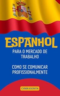 Livro Espanhol para o Mercado de Trabalho : Como Se Comunicar Profissionalmente (Idioma Espanhol Livro 2)