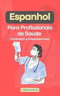 Livro Espanhol para Profissionais de Saúde : Vocabulário e Frases Essenciais (Idioma Espanhol Livro 8)