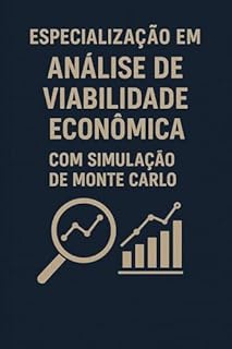 Livro Especialização em Análise de Viabilidade Econômica com Simulação de Monte Carlo: O manual de Engenharia Financeira que transforma o VPL determinístico em uma Distribuição de Probabilidade.