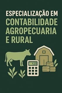 Especialização em Contabilidade Agropecuária e Rural: Domine o Manual Técnico Definitivo de Ativos Biológicos (CPC 29/IAS 41), Custeio por Safra, Tributação (Funrural), Contratos de Barter e Apuração