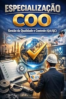 Livro Especialização COO - Gestão da Qualidade e Controle (QA/QC): Como transformar qualidade em vantagem competitiva, eficiência operacional e proteção do negócio