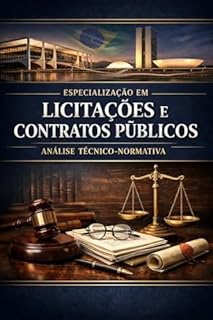 Livro Especialização em Licitações e Contratos Públicos: Análise Técnico-Normativa: O Guia Prático e Estrutural para a Nova Lei 14.133/2021: Da Fase Preparatória à Gestão de Contratos