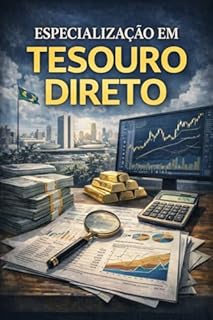 Livro Especialização em Tesouro Direto: Como lucrar como os bancos - O fim da "poupança" e o início da sua Especialização em Tesouro Direto