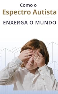 Livro Como o Espectro Autista Enxerga o Mundo