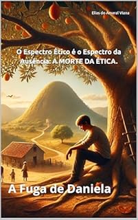 Livro O Espectro Ético é o Espectro da Ausência: A MORTE DA ÉTICA. : A Fuga de Daniela