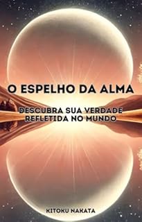 Livro O Espelho da Alma: Descubra Sua Verdade Refletida no Mundo