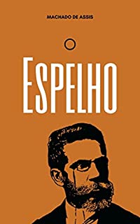 O Espelho: Contos de Machado de Assis