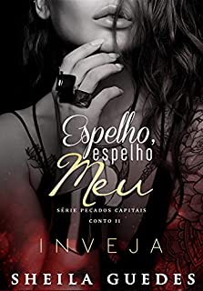 Livro Espelho, espelho meu: Série Pecados Capitais - Conto II- Inveja