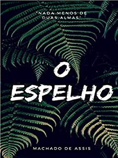 Livro O Espelho: Nada Menos de Duas Almas