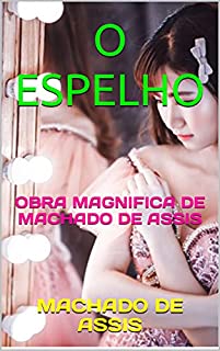 Livro O ESPELHO: OBRA MAGNIFICA DE MACHADO DE ASSIS