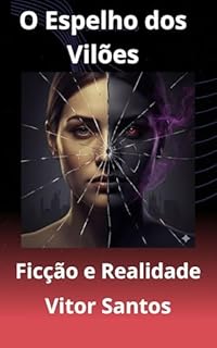 Livro O Espelho dos Vilões: : Ficção e Realidade