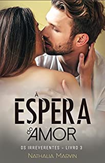 Livro À espera do amor: Os Irreverentes Livro 3