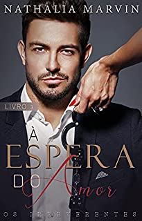 Livro À Espera do Amor: Livro 3 (Os Irreverentes 1)