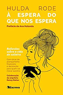 À espera do que nos espera: Reflexões sobre a vida de solteira