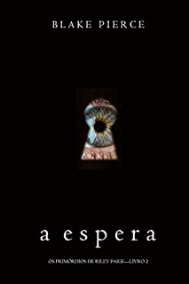 Livro A Espera (Os Primórdios de Riley Paige—Livro 2)