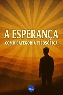Livro A Esperança como Categoria Filosófica (Coleção Filosofia Cristã Livro 18)