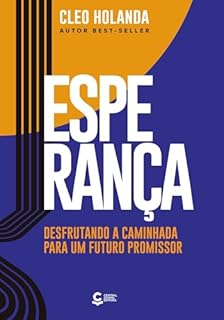Esperança: Desfrutando a caminhada para um futuro promissor
