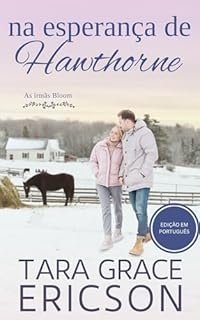 Na esperança de Hawthorne: Um romance cristão contemporâneo (As irmãs Bloom Livro 1)