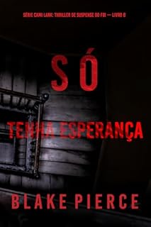 Livro Só Tenha Esperança (Série Cami Lark: Thriller de Suspense do FBI — Livro 8)