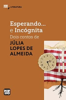 Livro Esperando e Incógnita: dois contos de Júlia Lopes de Almeida (MiniPops)