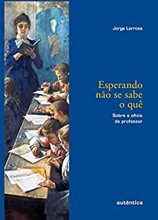 Livro Esperando não se sabe o quê: Sobre o ofício de professor