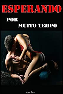 Esperando por Muito Tempo: Conto Sexo - Sexo Anal Aventura