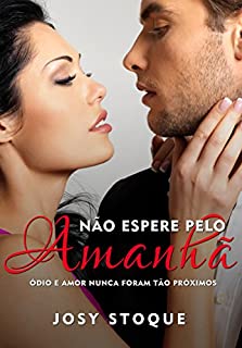 Livro Não Espere pelo Amanhã: Ódio e amor nunca foram tão próximos (Coleção Amanhã)