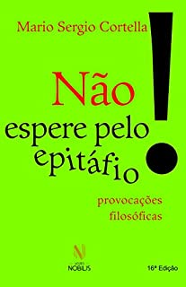 Livro Não espere pelo epitáfio! : Provocações filosóficas
