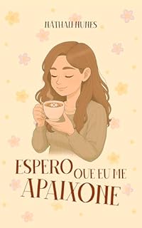 Espero que eu me apaixone