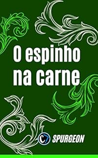 Livro O ESPINHO NA CARNE: AS LIÇÕES DO APÓSTOLO PAULO E A SUFICIÊNCIA DA GRAÇA DE DEUS