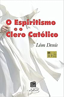 Livro O espiritismo e o clero católico: As contradições da igreja e a reencarnação