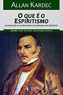 Livro O que é o Espiritismo (Codificação Espírita Livro 7)