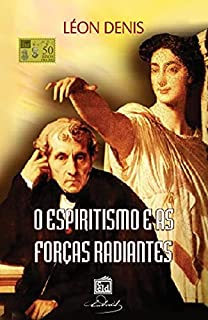 Livro O Espiritismo e as Forças Radiantes