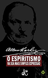 O Espiritismo na sua mais simples expressão (Série Espírita Livro 8)